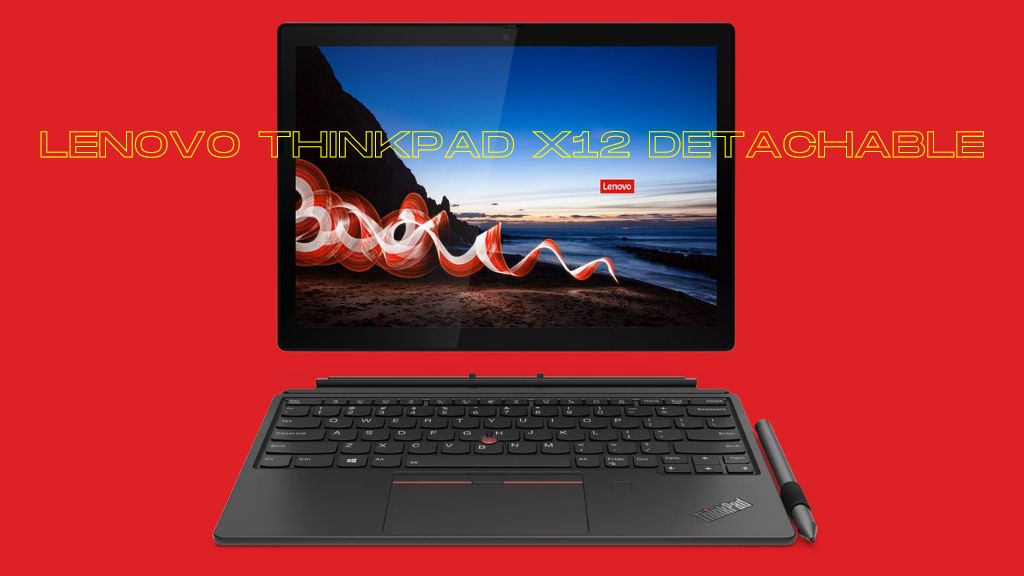 Đánh giá Lenovo ThinkPad X12 Detachable