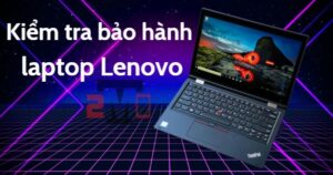 Cách kiểm tra bảo hành laptop Lenovo