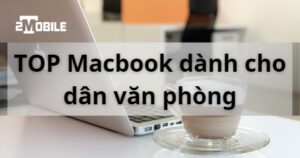 Macbook cho dân văn phòng