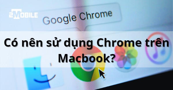 Sử dụng Chrome trên Macbook