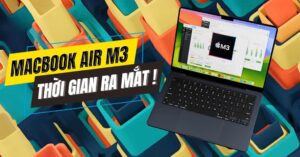 Macbook Air M3 khi nào ra mắt