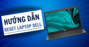 Cách Reset Laptop Dell