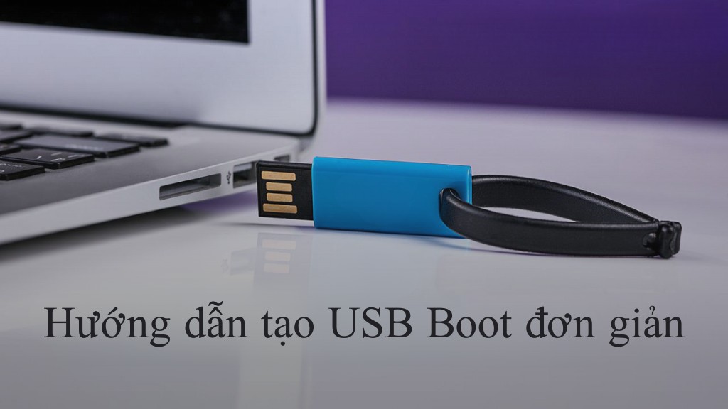 Cách tạo USB Boot