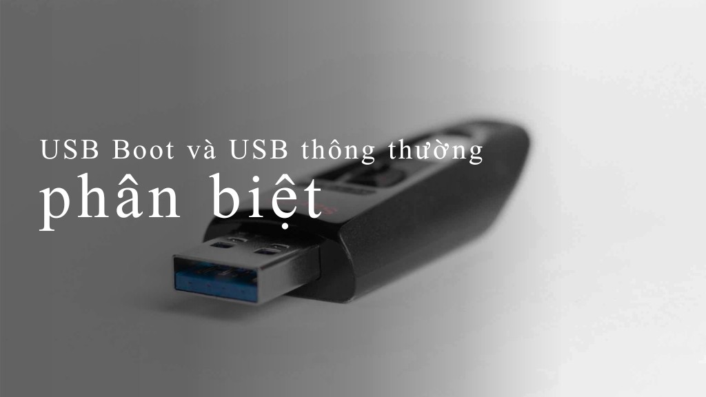 Phân biệt USB Boot và USB thông thường