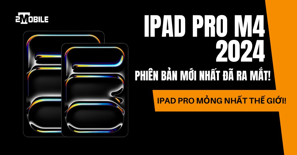iPad Pro M4 2024 ra mắt