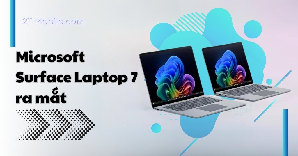 Microsoft Surface Laptop 7 2024 ra mắt