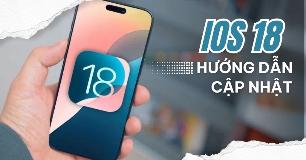 Hướng dẫn cách cập nhật iOS 18